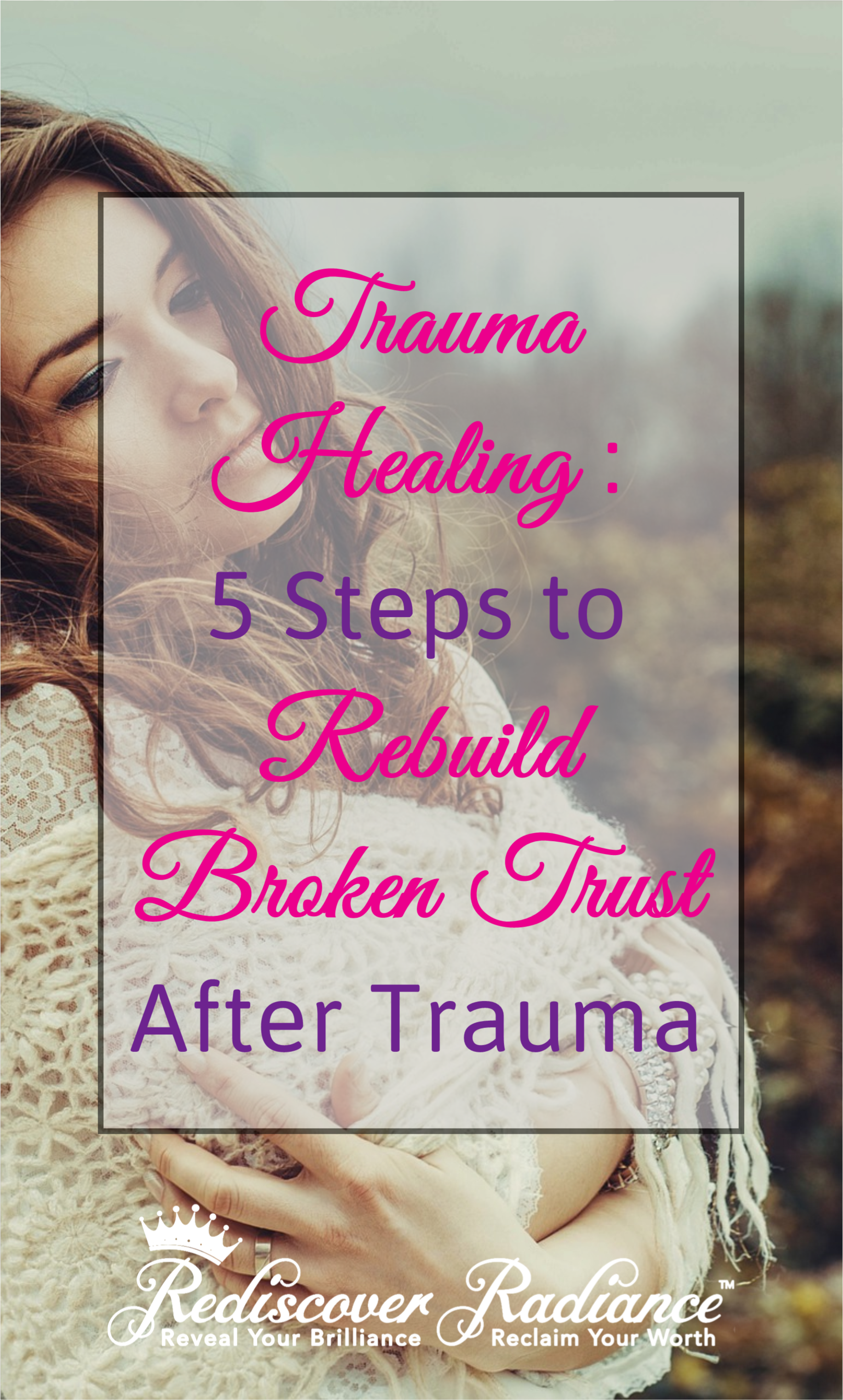 5 Steps To Rebuild Trust After Trauma Trauma Healing Rediscover Radiance